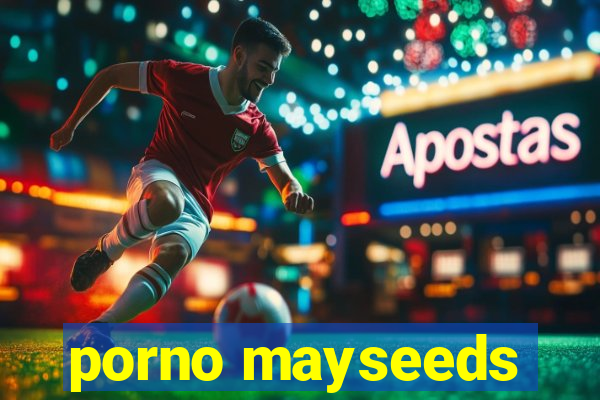 porno mayseeds
