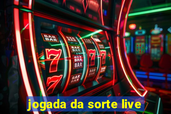 jogada da sorte live