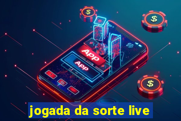 jogada da sorte live
