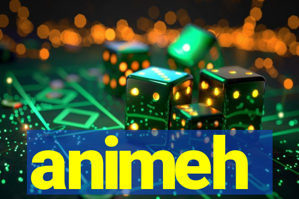 animeh