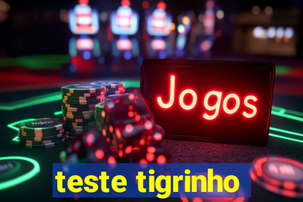 teste tigrinho