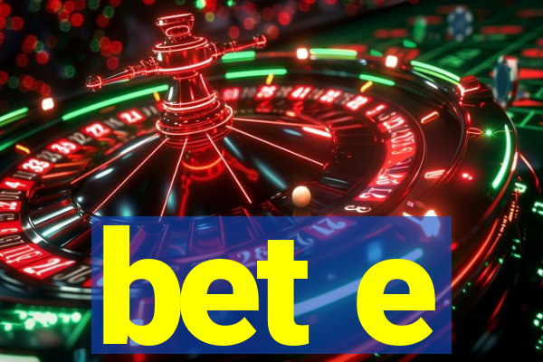 bet e