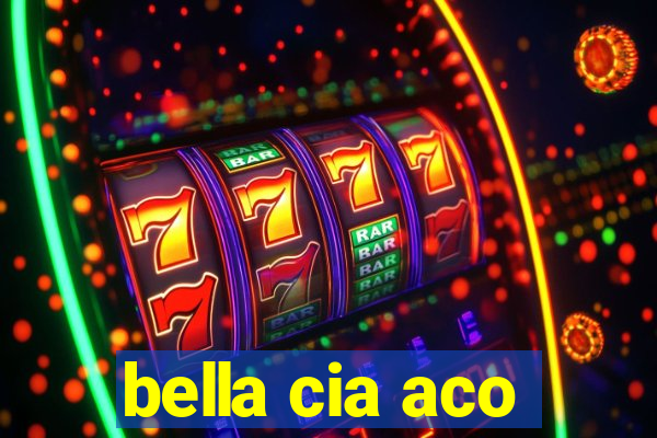 bella cia aco