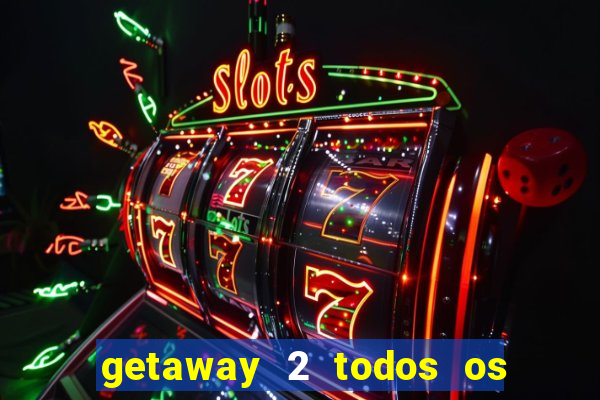 getaway 2 todos os carros liberados 2024