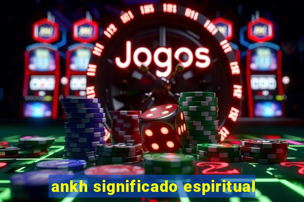 ankh significado espiritual