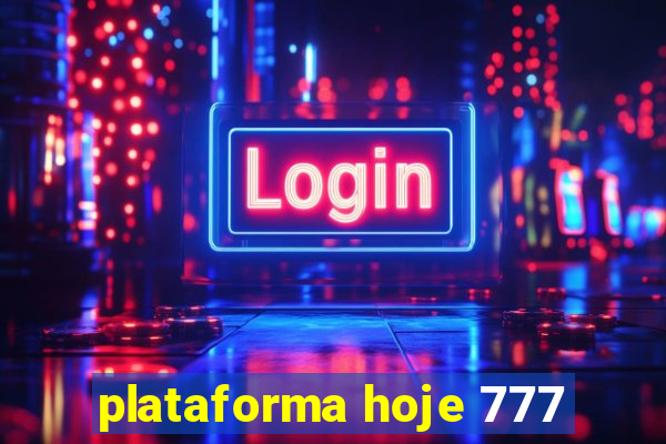 plataforma hoje 777