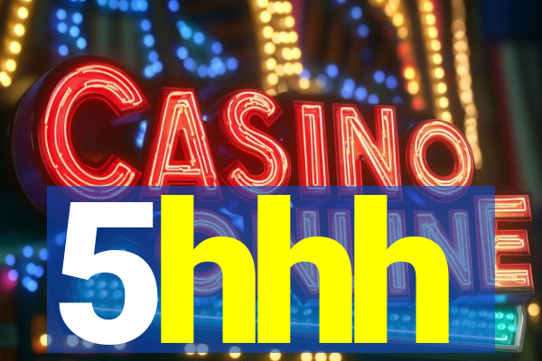 5hhh