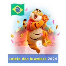roleta dos brawlers 2024