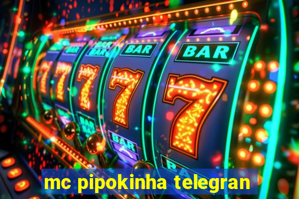 mc pipokinha telegran