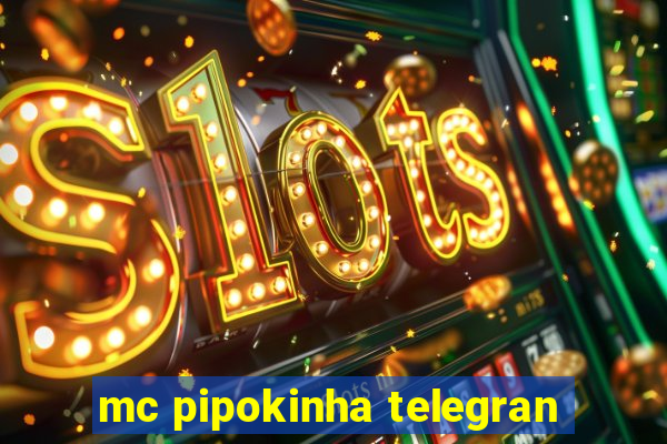 mc pipokinha telegran