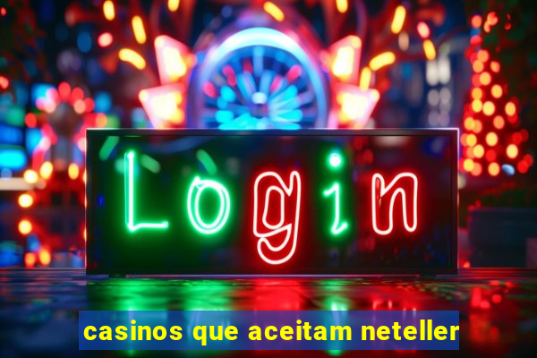 casinos que aceitam neteller