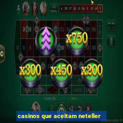 casinos que aceitam neteller
