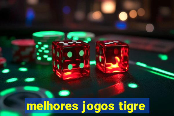 melhores jogos tigre