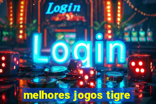 melhores jogos tigre