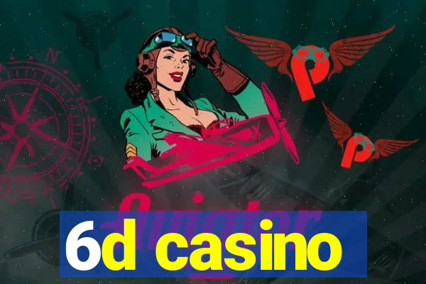 6d casino