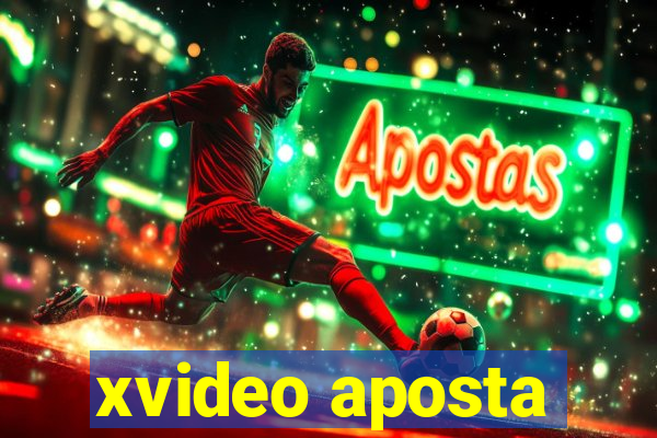xvideo aposta