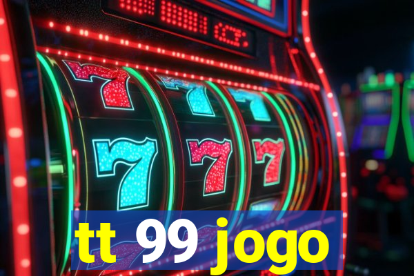tt 99 jogo