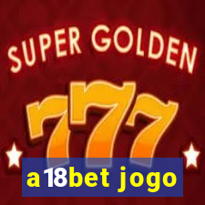a18bet jogo