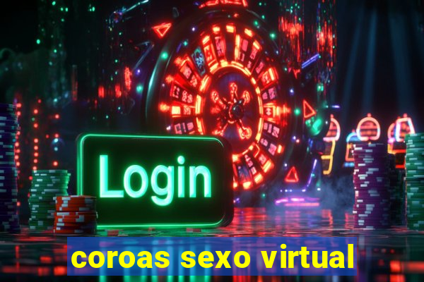 coroas sexo virtual