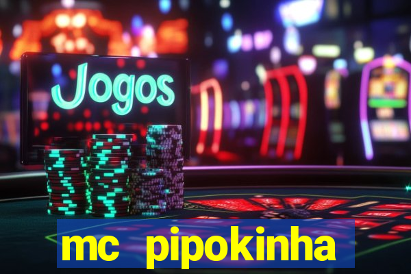 mc pipokinha transando telegram