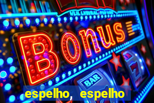 espelho, espelho meu topflix