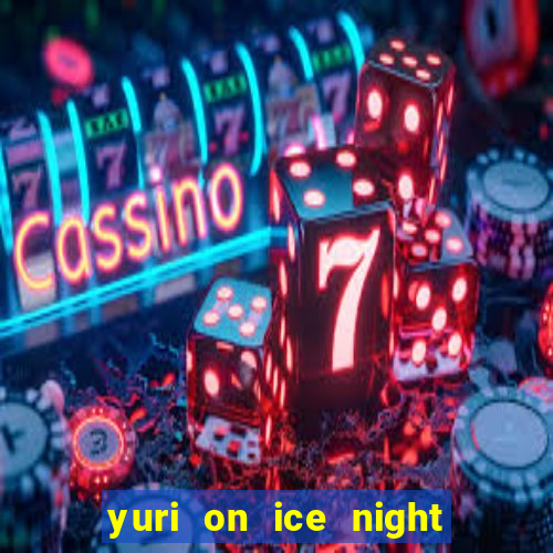 yuri on ice night in barcelona