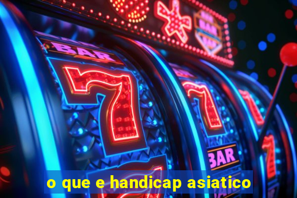 o que e handicap asiatico