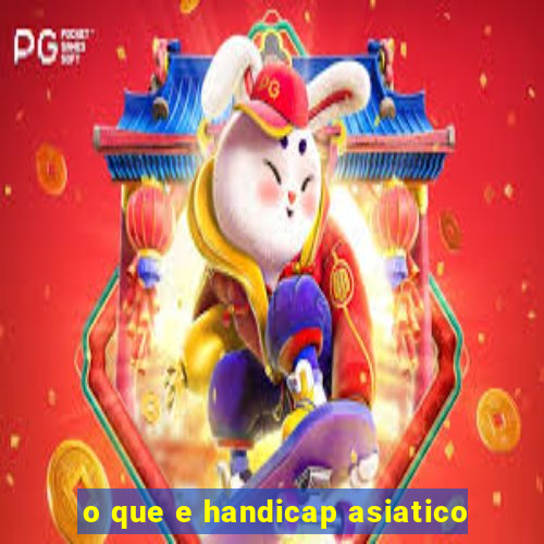 o que e handicap asiatico
