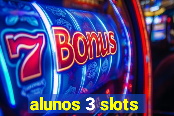 alunos 3 slots