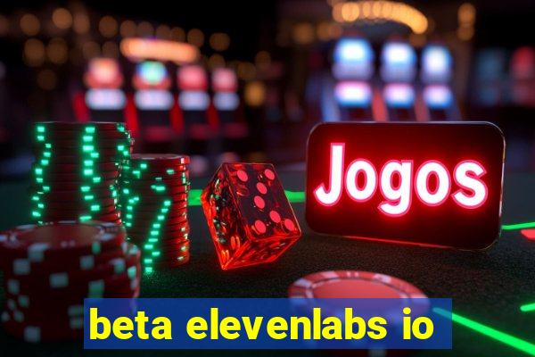 beta elevenlabs io