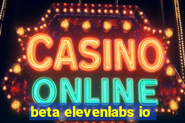 beta elevenlabs io