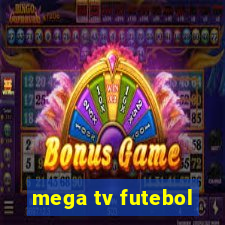 mega tv futebol