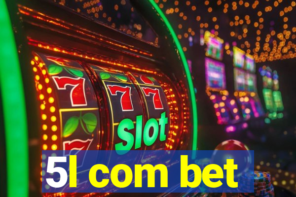 5l com bet