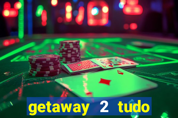 getaway 2 tudo desbloqueado 2.3 9