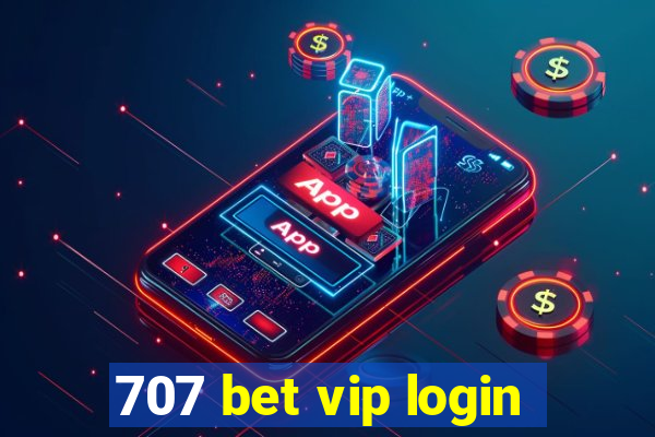 707 bet vip login
