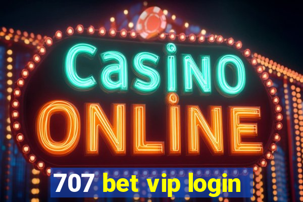 707 bet vip login
