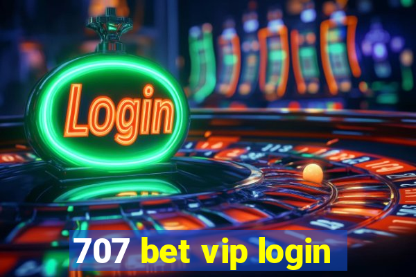 707 bet vip login