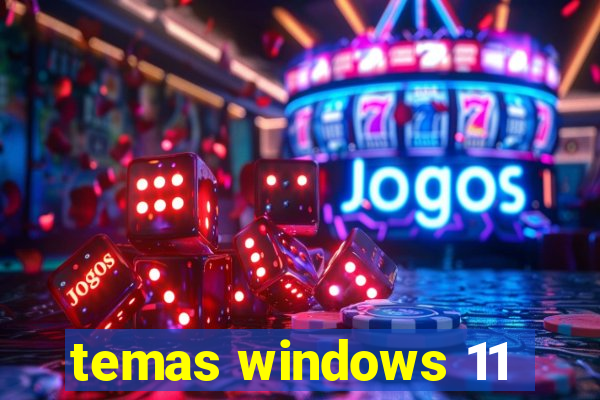 temas windows 11