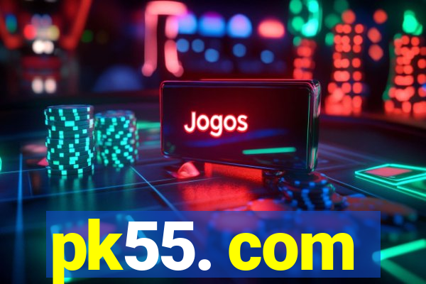 pk55. com