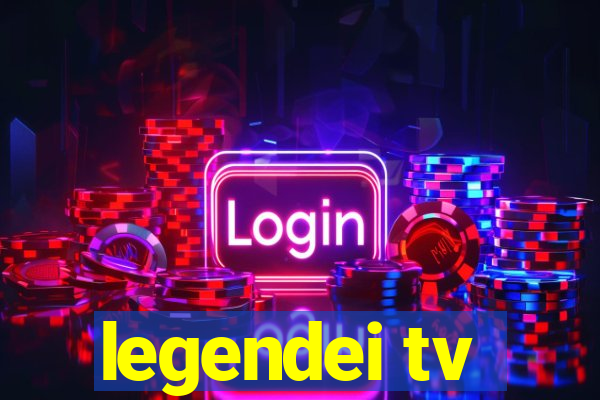 legendei tv