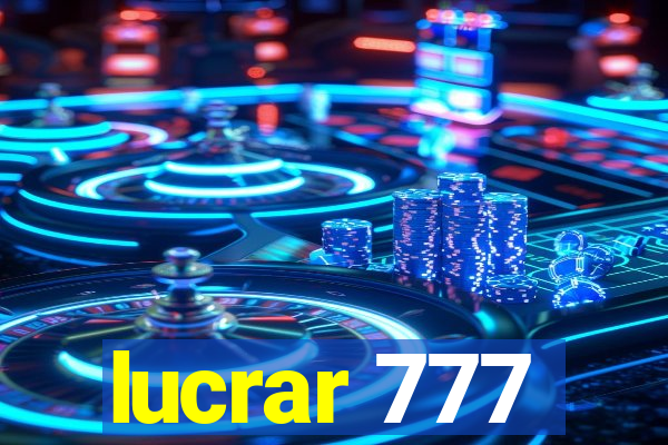 lucrar 777