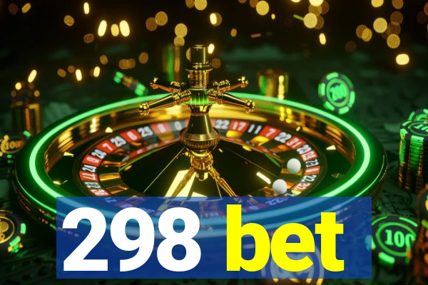 298 bet