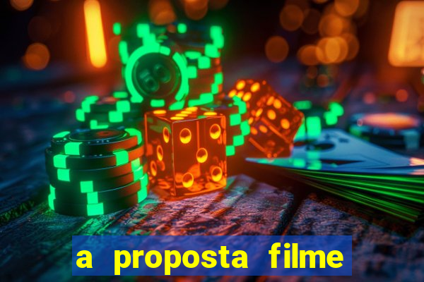 a proposta filme completo dublado topflix