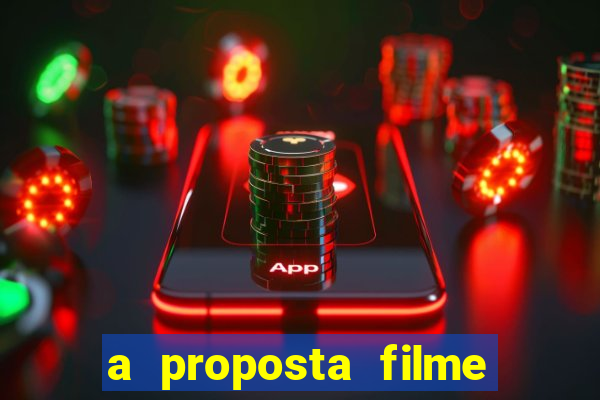 a proposta filme completo dublado topflix