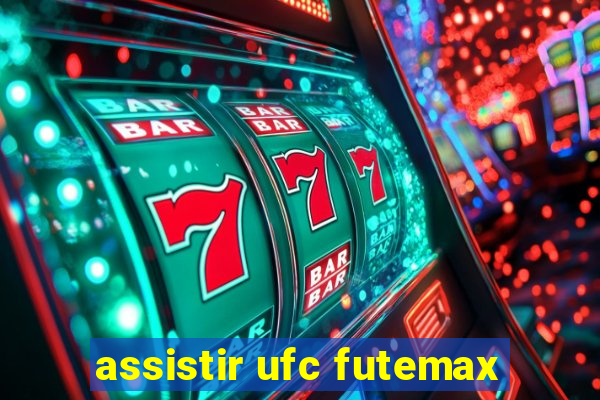 assistir ufc futemax