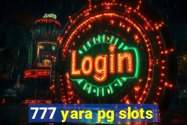 777 yara pg slots