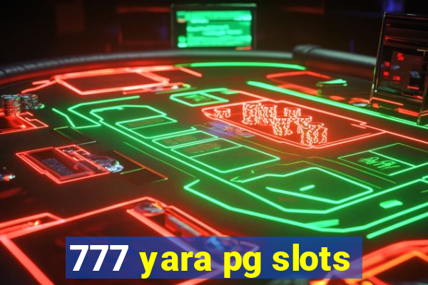 777 yara pg slots