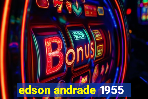 edson andrade 1955