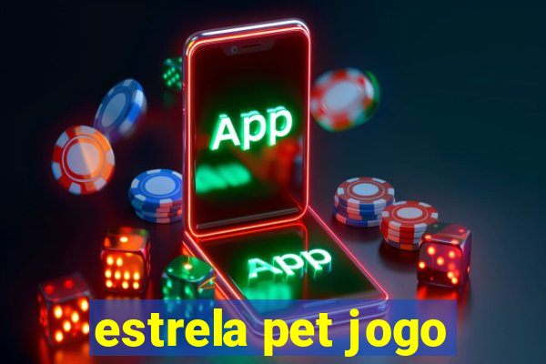 estrela pet jogo