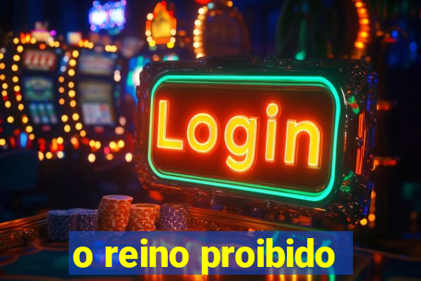 o reino proibido